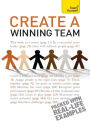 Create a Winning Team: A practical guide to successful team leadership