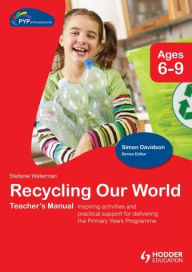 Title: PYP Springboard Inquiry Box: Recycling Our World, Author: Stefanie Waterman
