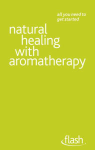 Title: Natural Healing with Aromatherapy: Flash, Author: Denise Whichello Brown