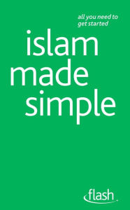 Title: Islam Made Simple: Flash, Author: Ruqaiyyah Waris Maqsood