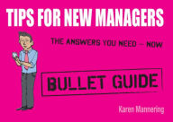 Title: Tips for New Managers: Bullet Guides, Author: Karen Mannering