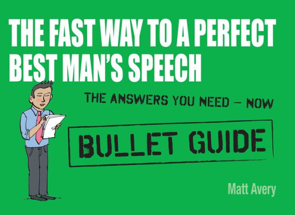 The Fast Way to a Perfect Best Man's Speech: Bullet Guides