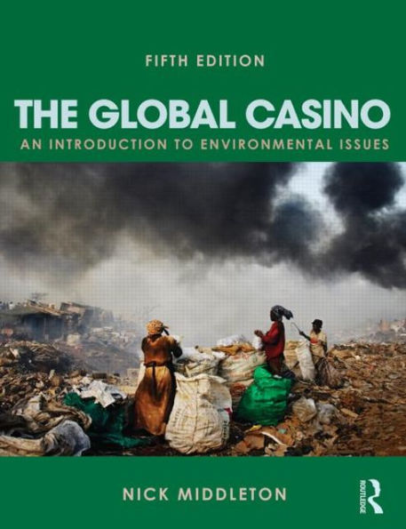 The Global Casino, Fifth Edition: An Introduction to Environmental Issues / Edition 5