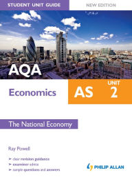 Title: AQA AS Economics Student Unit Guide: Unit 2 New Edition The National Economy, Author: Ray Powell