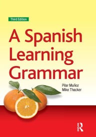 Title: A Spanish Learning Grammar / Edition 3, Author: Mike Thacker