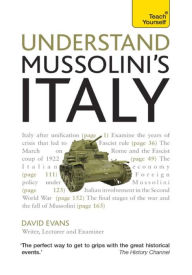 Title: Understand Mussolini's Italy: Teach Yourself, Author: David Evans