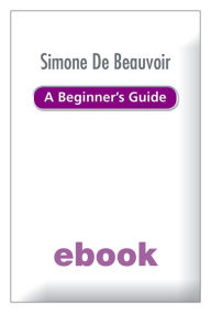 Title: Simone de Beauvoir - A Beginner's Guide, Author: Alison Holland