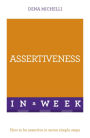 Assertiveness In A Week: How To Be Assertive In Seven Simple Steps