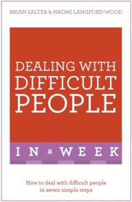 Title: Dealing With Difficult People In A Week: How To Deal With Difficult People In Seven Simple Steps, Author: Naomi Langford-Wood