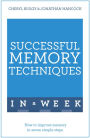 Successful Memory Techniques In A Week: How to Improve Memory In Seven Simple Steps