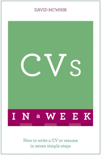 CVs In A Week: How To Write A CV Or Résumé In Seven Simple Steps