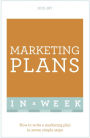 Marketing Plans In A Week: How To Write A Marketing Plan In Seven Simple Steps