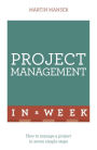 Project Management In A Week: How To Manage A Project In Seven Simple Steps