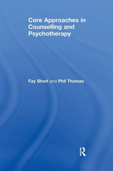 Core Approaches in Counselling and Psychotherapy / Edition 1