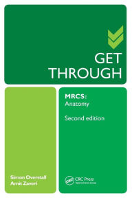 Title: Get Through MRCS: Anatomy 2E / Edition 2, Author: Simon Overstall