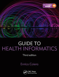 Title: Guide to Health Informatics / Edition 3, Author: Enrico Coiera