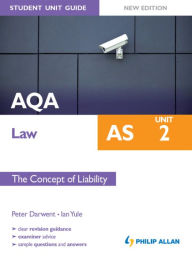 Title: AQA AS Law Student Unit Guide New Edition: Unit 2 The Concept of Liability, Author: Ian Yule