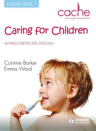 Title: CACHE Level 1 Caring for Children: Award, Certificate, Diploma, Author: Corinne Barker