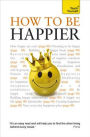 How to Be Happier, 2nd Edition: A Teach Yourself Guide