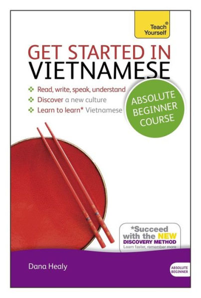 Get Started in Vietnamese Absolute Beginner Course: The essential introduction to reading, writing, speaking and understanding a new language
