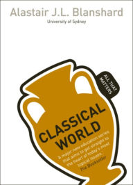 Title: Classical World: All That Matters, Author: Alastair Blanshard