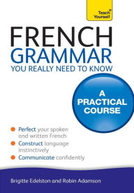 Title: French Grammar You Really Need To Know: Teach Yourself, Author: Robin Adamson
