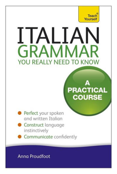 Italian Grammar You Really Need To Know: A Practical Course