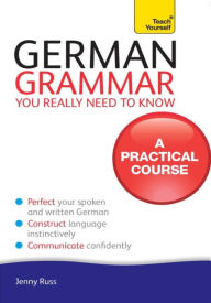 Title: German Grammar You Really Need To Know: Teach Yourself, Author: Jenny Russ