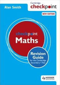 Title: Cambridge Checkpoint Maths Revision Guide for the Cambridge Secondary 1 Test, Author: Alan Smith