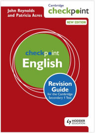 Title: Cambridge Checkpoint English Revision Guide for the Cambridge Secondary 1 Test, Author: John Reynolds