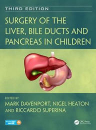 Title: Surgery of the Liver, Bile Ducts and Pancreas in Children / Edition 3, Author: Mark Davenport