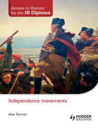 Title: Access to History for the IB Diploma: Independence Movements, Author: Alan Farmer