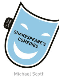 Title: Shakespeare's Comedies: All That Matters, Author: Michael Scott