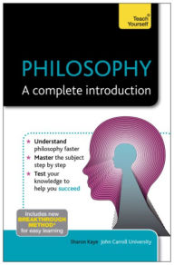 Title: Philosophy: A Complete Introduction: Teach Yourself, Author: Sharon Kaye