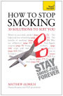 How to Stop Smoking - 30 Solutions to Suit You: Teach Yourself