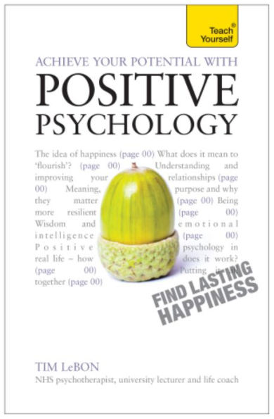 Achieve Your Potential with Positive Psychology: CBT, mindfulness and practical philosophy for finding lasting happiness