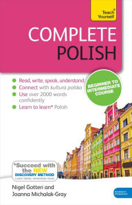 Title: Complete Polish Beginner to Intermediate Course: Learn to read, write, speak and understand a new language / Edition 3, Author: Joanna Michalak-Gray