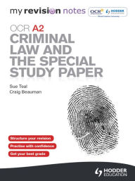 Title: My Revision Notes: OCR A2 Criminal Law and the Special Study Paper, Author: Sue Teal