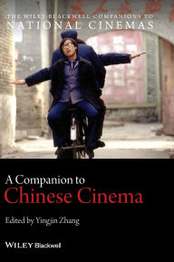 Title: A Companion to Chinese Cinema / Edition 1, Author: Yingjin Zhang