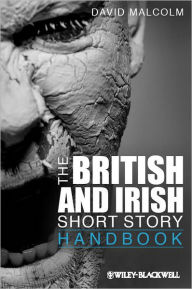 Title: The British and Irish Short Story Handbook / Edition 1, Author: David Malcolm