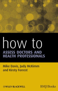 Title: How to Assess Doctors and Health Professionals / Edition 1, Author: Mike Davis