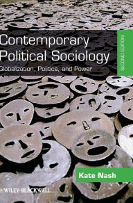 Title: Contemporary Political Sociology: Globalization, Politics and Power / Edition 2, Author: Kate Nash