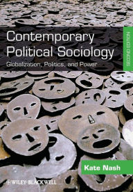 Title: Contemporary Political Sociology: Globalization, Politics and Power / Edition 2, Author: Kate Nash
