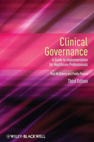 Title: Clinical Governance: A Guide to Implementation for Healthcare Professionals / Edition 3, Author: Robert McSherry