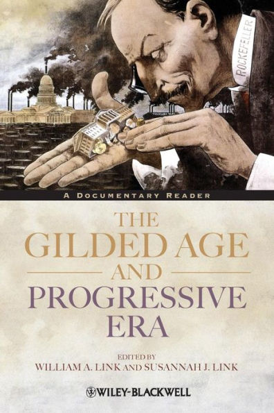 The Gilded Age and Progressive Era: A Documentary Reader / Edition 1
