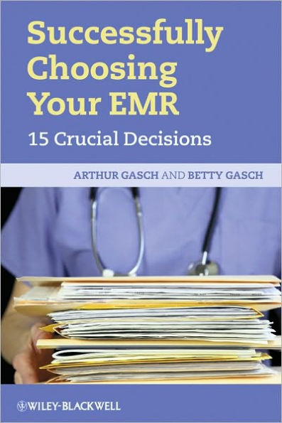 Successfully Choosing Your EMR: 15 Crucial Decisions / Edition 1