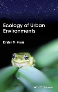 Title: Ecology of Urban Environments / Edition 1, Author: Kirsten M. Parris