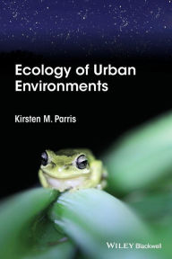 Title: Ecology of Urban Environments / Edition 1, Author: Kirsten M. Parris