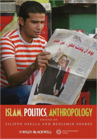 Title: Islam, Politics, Anthropology / Edition 1, Author: Filippo Osella