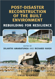 Title: Post-Disaster Reconstruction of the Built Environment: Rebuilding for Resilience / Edition 1, Author: Dilanthi Amaratunga